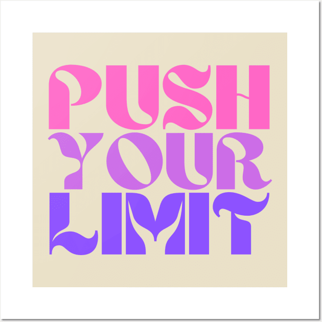 Push Your Limit Typography Wall Art by ZAKARISSI